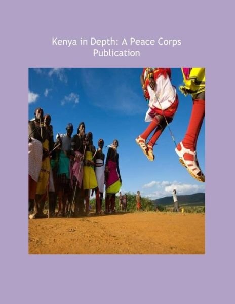 Kenya in Depth: a Peace Corps Publication - Peace Corps - Bøker - CreateSpace Independent Publishing Platf - 9781502348227 - 24. september 2014