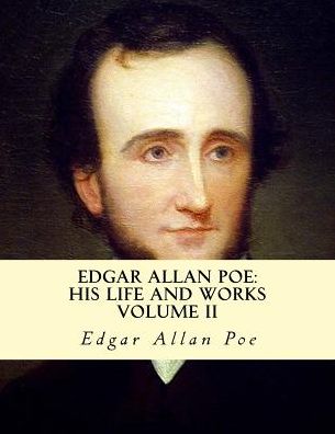 Edgar Allan Poe, His Life and Works - Edgar Allan Poe - Books - Createspace Independent Publishing Platf - 9781503396227 - December 11, 2015