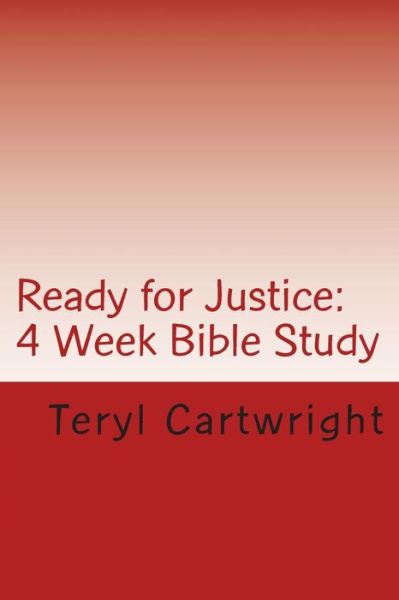 Cover for Teryl Cartwright · Ready for Justice: 4 Week Bible Study (Paperback Book) (2014)