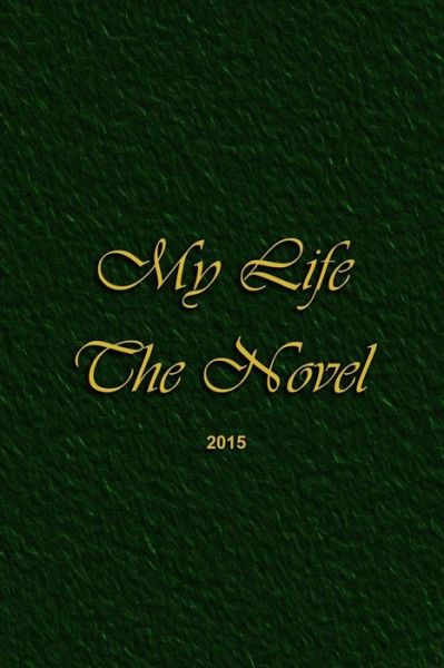 Cover for Author Forte Books · My Life, the Novel: a Creative Approach to Publishing (Paperback Book) (2014)