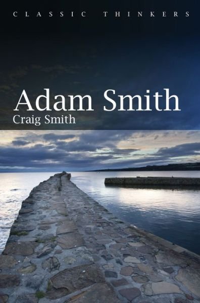 Cover for Craig Smith · Adam Smith - Classic Thinkers (Innbunden bok) (2020)
