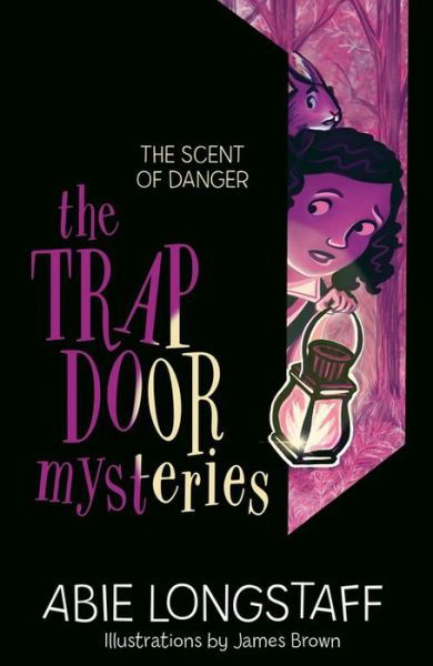 Cover for Abie Longstaff · The Trapdoor Mysteries: The Scent of Danger: Book 2 - The Trapdoor Mysteries (Paperback Bog) (2018)