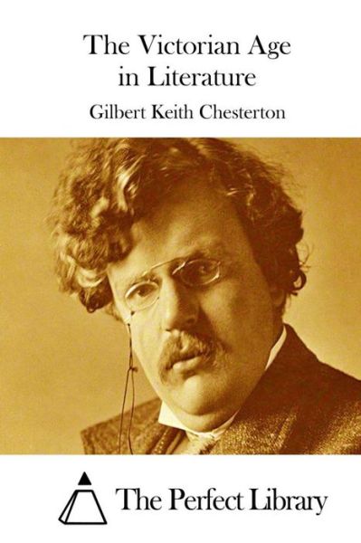 The Victorian Age in Literature - G K Chesterton - Books - Createspace - 9781511430227 - March 24, 2015