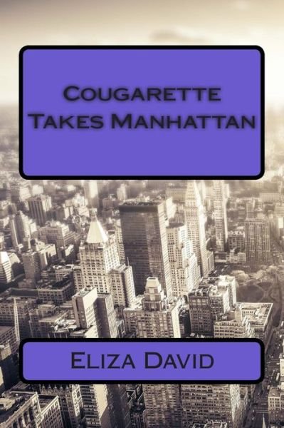 Cover for Eliza David · Cougarette Takes Manhattan (Paperback Book) (2015)