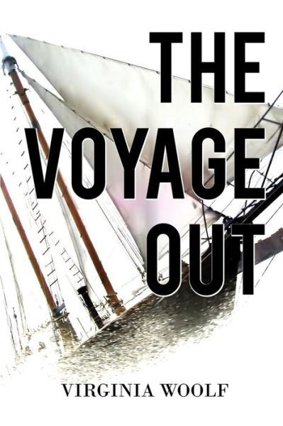 The Voyage out - Virginia Woolf - Libros - Createspace - 9781511977227 - 1 de mayo de 2015