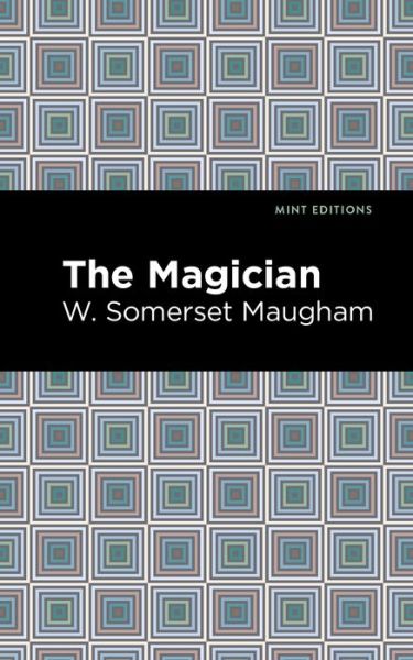 The Magician - Mint Editions - W. Somerset Maugham - Books - Graphic Arts Books - 9781513283227 - July 15, 2021