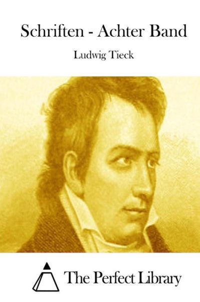 Schriften - Achter Band - Ludwig Tieck - Books - Createspace - 9781514244227 - June 5, 2015