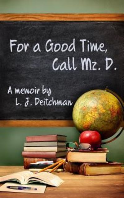 Cover for L J Deitchman · For A Good Time, Call Mz. D. (Paperback Book) (2015)