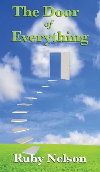 The Door of Everything: Complete and Unabridged - Ruby Nelson - Books - Wilder Publications - 9781515432227 - April 3, 2018