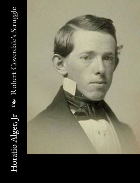 Cover for Alger, Horatio, Jr · Robert Coverdale's Struggle (Pocketbok) (2015)
