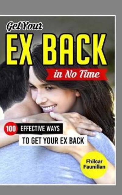 Get Your Ex Back in No Time - Fhilcar Faunillan - Libros - Createspace Independent Publishing Platf - 9781517470227 - 17 de septiembre de 2015