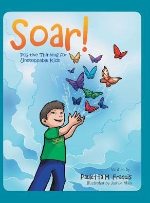 Cover for Pauletta M Francis · Soar! (Hardcover Book) (2016)