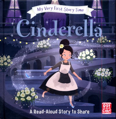 Cover for Pat-a-Cake · My Very First Story Time: Cinderella: Fairy Tale with picture glossary and an activity - My Very First Story Time (Gebundenes Buch) (2017)