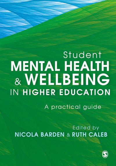 Cover for Barden Caleb · Student Mental Health and Wellbeing in Higher Education: A practical guide (Paperback Book) (2019)