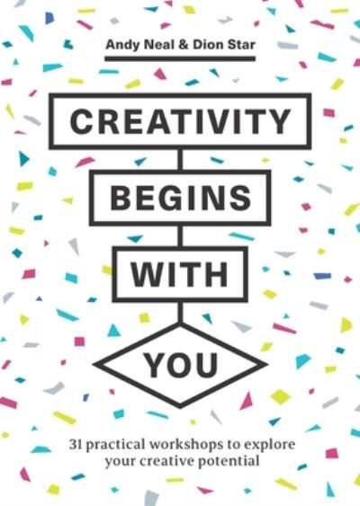 Cover for Andy Neal · Creativity Begins With You: 31 Practical Workshops to Explore Your Creative Potential (Paperback Book) (2022)