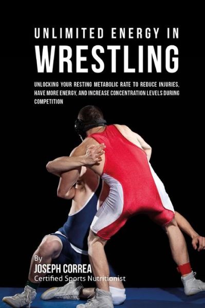 Cover for Correa (Certified Sports Nutritionist) · Unlimited Energy in Wrestling (Paperback Book) (2016)