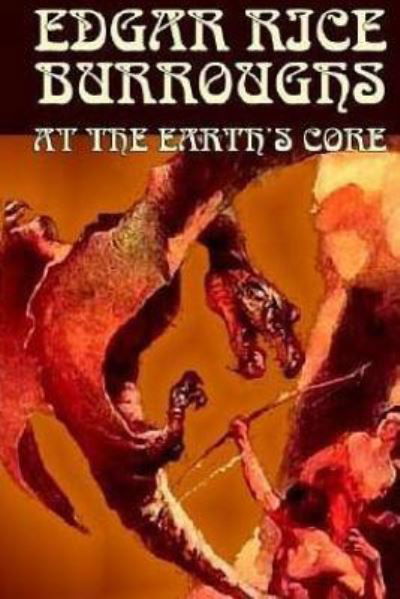 At the Earth's Core - Edgar Rice Burroughs - Kirjat - CreateSpace Independent Publishing Platf - 9781532978227 - torstai 28. huhtikuuta 2016