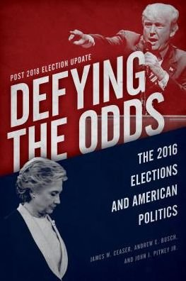 Cover for James W. Ceaser · Defying the Odds: The 2016 Elections and American Politics, Post 2018 Election Update (Paperback Book) (2019)