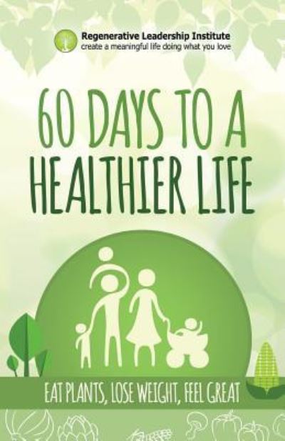 Cover for Regenerative Leadership Institute · 60 Days to a Healthier Life (Paperback Book) (2016)