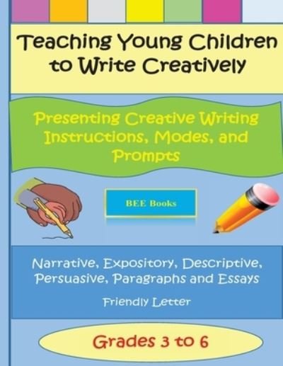 Cover for Bee Books · Teaching Young Children to Write Creatively Presenting Creative Writing Instruct (Paperback Bog) (2016)