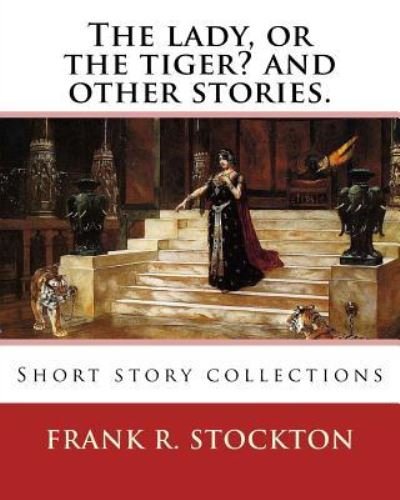Cover for Frank R Stockton · The lady, or the tiger? and other stories. By (Paperback Bog) (2016)