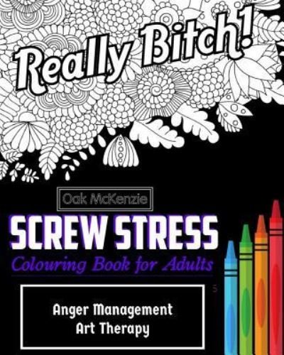 Cover for O Ak McKenzie · Screw Stress Sweary Colouring Book for Adults (Pocketbok) (2017)