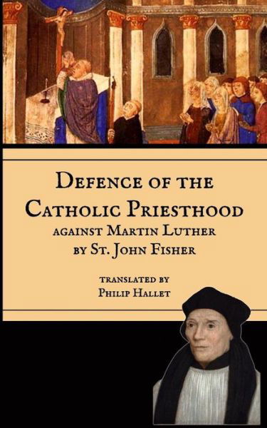 Defence of the Catholic Priesthood - Mediatrix Press - Books - Createspace Independent Publishing Platf - 9781544759227 - April 9, 2017