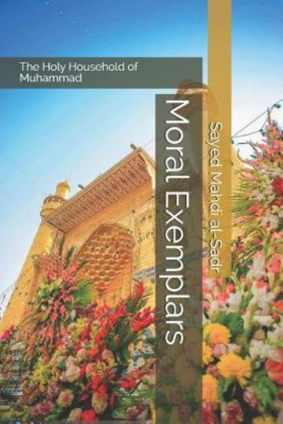 Cover for Sayed Mahdi Al-Sadr · The Holy Household of Muhammad; Moral Exemplars (Paperback Book) (2017)