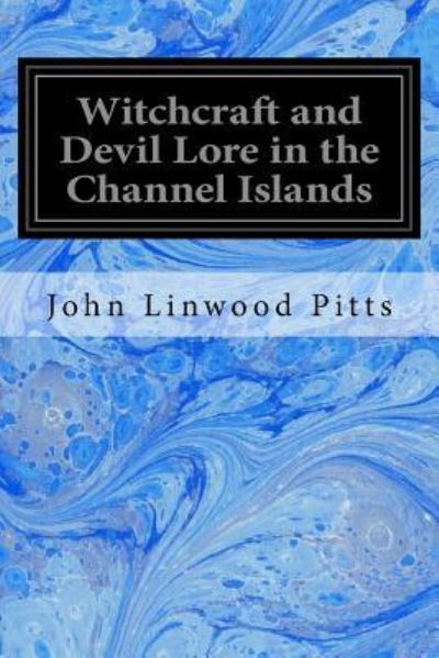 Cover for John Linwood Pitts · Witchcraft and Devil Lore in the Channel Islands (Paperback Book) (2017)