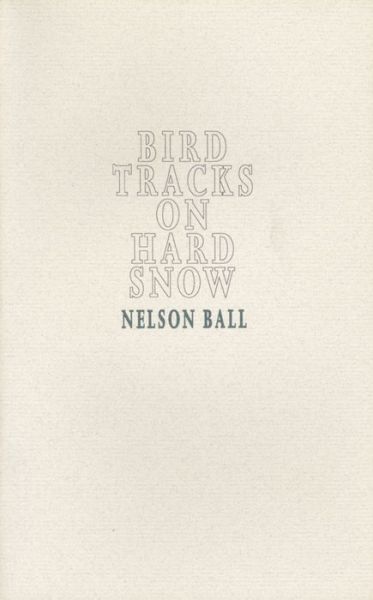 Bird Tracks on Hard Snow - Nelson Ball - Books - ECW Press - 9781550222227 - September 1, 1994