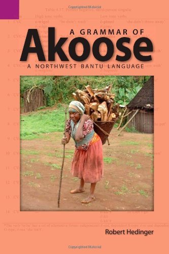 Cover for Robert Hedinger · A Grammar of Akoose: a Northwest Bantu Language (Sil International and the University of Texas at Arlington Publications in Linguistics, 143) (Pocketbok) [Bilingual edition] (2008)