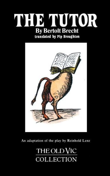 The Tutor - the Old Vic Theatre Collection - Bertolt Brecht - Libros - Applause Theatre Book Publishers - 9781557830227 - 1 de febrero de 2000