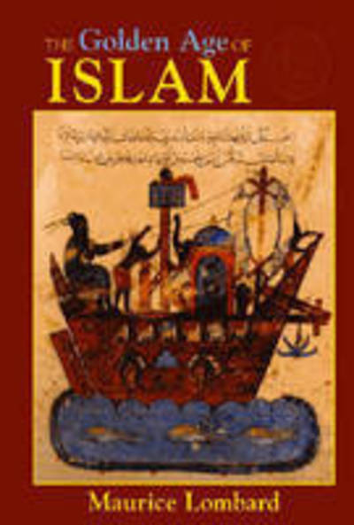 The Golden Age of Islam - Maurice Lombard - Books - Markus Wiener Publishing Inc - 9781558763227 - July 17, 2009