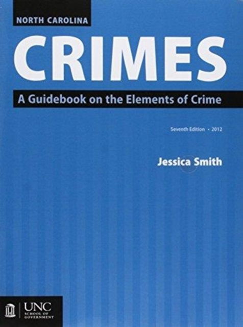 Cover for Jessica Smith · North Carolina Crimes and 2017 Supplement Bundle: A Guidebook on the Elements of Crime (Paperback Book) [7 Revised edition] (2018)