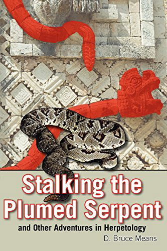 Cover for D. Bruce Means · Stalking the Plumed Serpent and Other Adventures in Herpetology (Paperback Book) [Reprint edition] (2013)