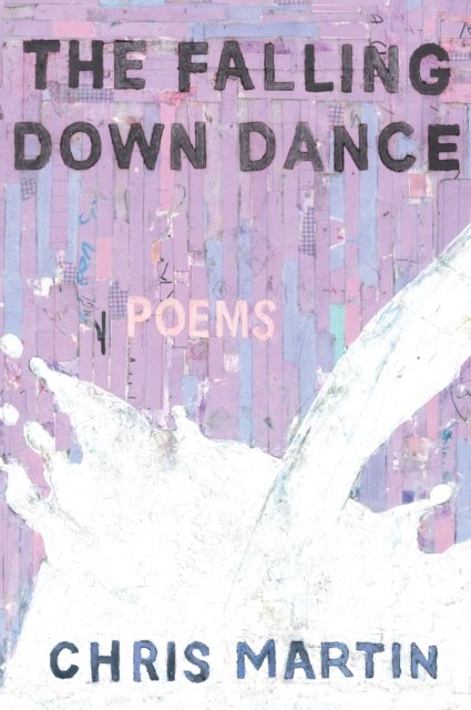 Cover for Chris Martin · The Falling Down Dance (Pocketbok) (2015)