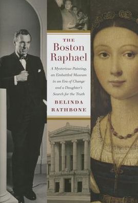 Cover for Belinda Rathbone · The Boston Raphael: A Mysterious Painting, an Embattled Museum in an Era of Change &amp; a Daughter's Search for the Truth (Hardcover Book) (2014)