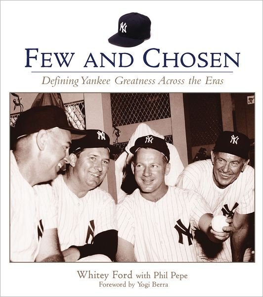 Cover for Whitey Ford · Few and Chosen: Defining Yankee Greatness Across the Eras - Few and Chosen (Paperback Book) (2005)