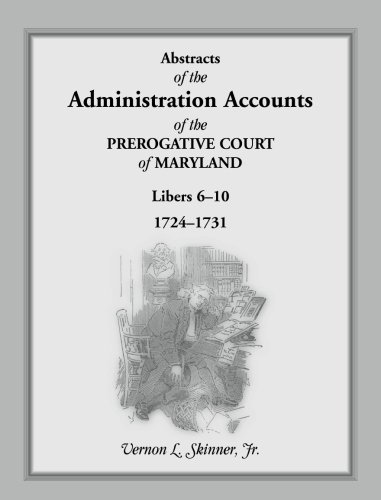 Cover for Skinner, Vernon L, Jr · Abstracts of the Administration Accounts of the Prerogative Court of Maryland, 1724-1731, Libers 6-10 (Paperback Bog) (2013)
