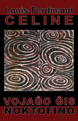 Cover for Louis-ferdinand Celine · Vojagho Ghis Noktofino (Tradukita Al Esperanto) (Taschenbuch) (2005)
