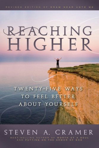 Reaching Higher: Twenty-five Ways to Feel Better About Yourself - Steven A. Cramer - Książki - CFI - 9781599551227 - 1 kwietnia 2008