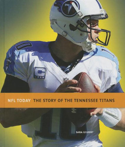 Cover for Sara Gilbert · The Story of the Tennessee Titans (Nfl Today (Creative)) (Hardcover Book) (2013)