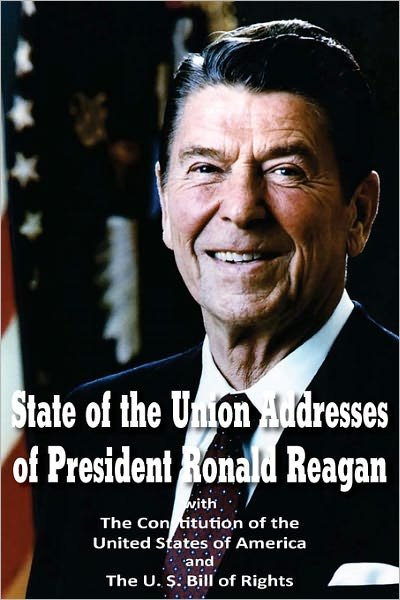 Founding Fathers · State of the Union Addresses of  President Ronald Reagan  with the Constitution of the United States of America and Bill of Rights (Paperback Bog) (2010)