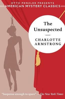 The Unsuspected - An American Mystery Classic - Charlotte Armstrong - Books - Penzler Publishers - 9781613161227 - June 27, 2024