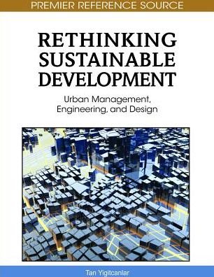 Cover for Tan Yigitcanlar · Rethinking Sustainable Development: Urban Management, Engineering, and Design (Hardcover bog) (2010)