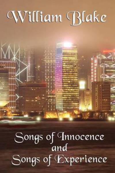 Songs of Innocence and Songs of Experience - Blake, William, Jr. - Books - Wilder Publications - 9781617204227 - September 2, 2011