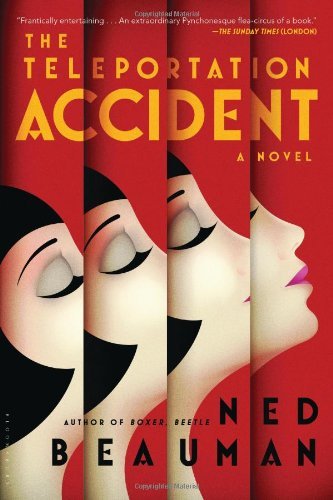 Cover for Ned Beauman · The Teleportation Accident: a Novel (Innbunden bok) (2013)