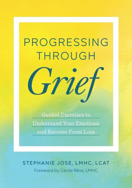 Cover for Stephanie Jose · Progressing Through Grief (Paperback Book) (2016)