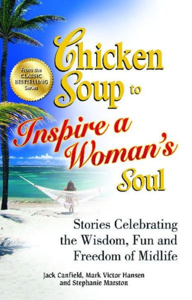 Cover for Canfield, Jack (The Foundation for Self-esteem) · Chicken Soup to Inspire a Woman's Soul: Stories Celebrating the Wisdom, Fun and Freedom of Midlife - Chicken Soup for the Soul (Pocketbok) (2013)