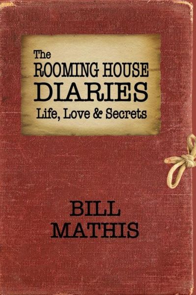 The Rooming House Diaries - Bill Mathis - Książki - Rogue Phoenix Press - 9781624204227 - 17 czerwca 2019